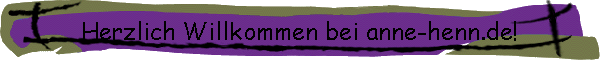 Herzlich Willkommen bei anne-henn.de!